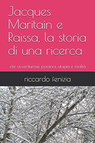 Jacques Maritain e Raissa, la storia di una ricerca: vite avventurose, passioni, utopia e realtà