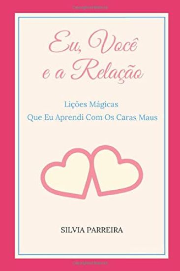 Eu, Você e a Relação: Lições Mágicas Que Eu Aprendi Com Os Caras Maus