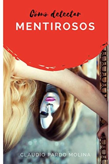 Cómo detectar mentirosos: Una guía práctica para evitar que esta raza domine el mundo