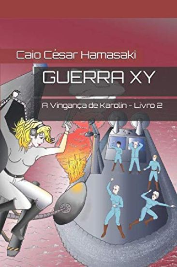 Guerra XY: A Vingança de Karolin - Livro 2