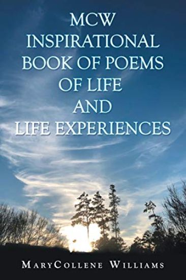 Mcw Inspirational Book of Poems of Life and Life Experiences