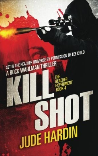 Kill Shot: The Jack Reacher Experiment Book 4