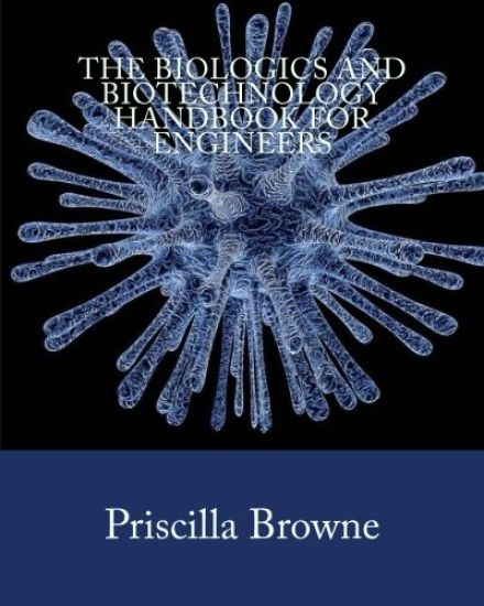 The Biologics and Biotechnology Handbook for Engineers