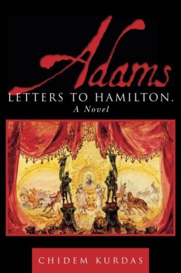 Adams: Letters to Hamilton. a Novel
