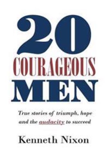 20 Courageous Men: True stories of triumph, hope and the audacity to succeed