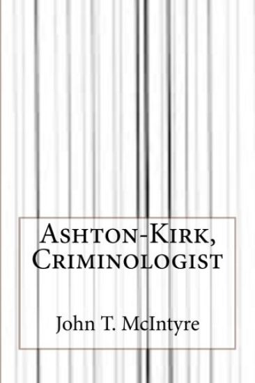 Ashton-Kirk, Criminologist