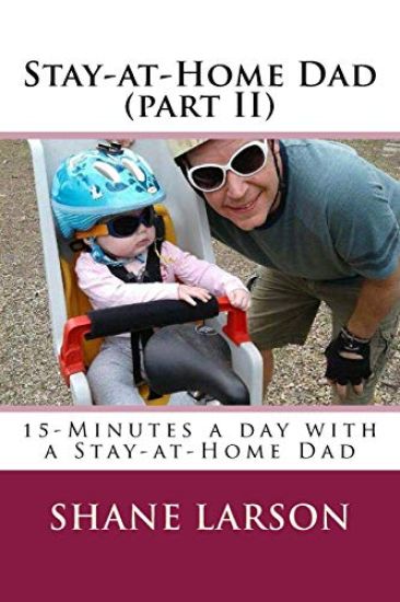 Stay-at-Home Dad (part II): 15-Minutes a day with a Stay-at-Home Dad