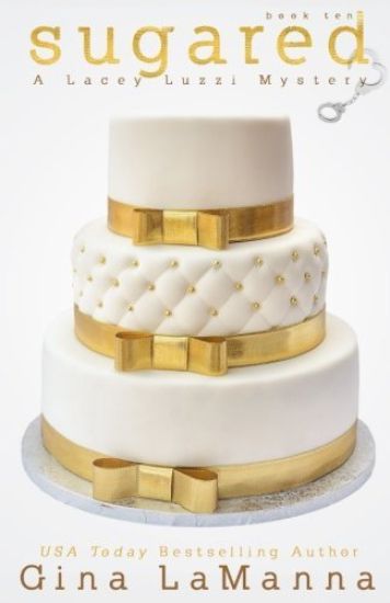 Lacey Luzzi: Sugared: a humorous, cozy mystery!