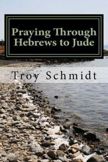 Praying Through Hebrews to Jude