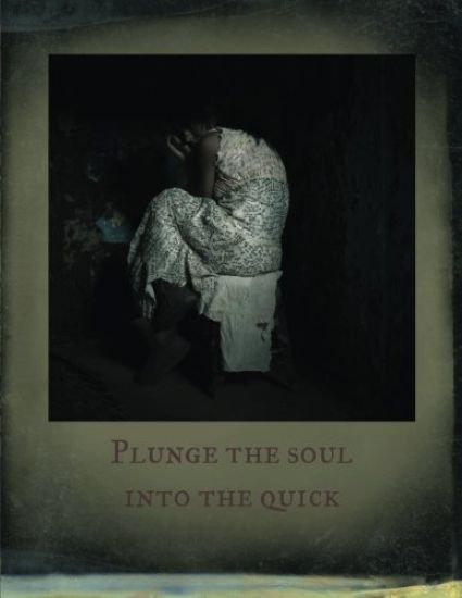 Plunge the Soul into the Quick