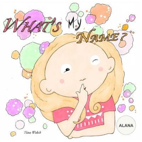 What's my name? ALANA