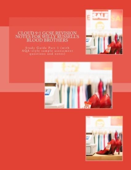 Cloud 9-1 GCSE REVISION NOTES FOR WILLY RUSSELL'S BLOOD BROTHERS: Study Guide Part 1 (with AQA-style sample assessment questions and notes)