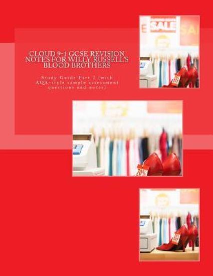 Cloud 9-1 GCSE REVISION NOTES FOR WILLY RUSSELL'S BLOOD BROTHERS: Study Guide Part 2 (with AQA-style sample assessment questions and notes)
