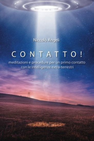 Contatto!: Meditazioni e procedure per un primo contatto con le Intelligenze extra-terrestri