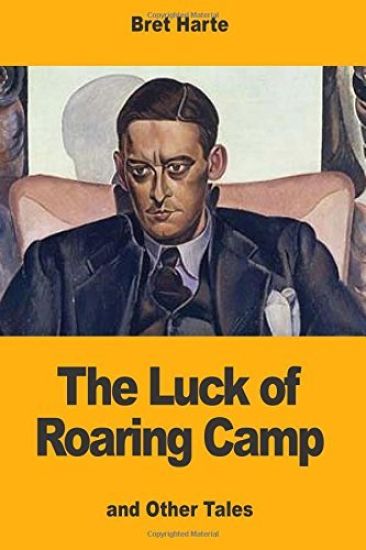 The Luck of Roaring Camp: and Other Tales