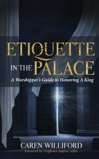 Etiquette In the Palace: A Worshipper's Guide to Honoring A King