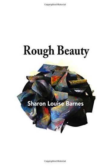 Rough Beauty: Sharon Louise Barnes