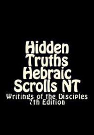 Hidden Truths Hebraic Scrolls NT: Writings of the Disciples