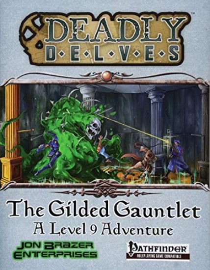 Deadly Delves: The Gilded Gauntlet (Pathfinder RPG)