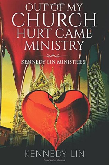 Out of My Church Hurt Came Ministry: Kennedy Lin Ministries
