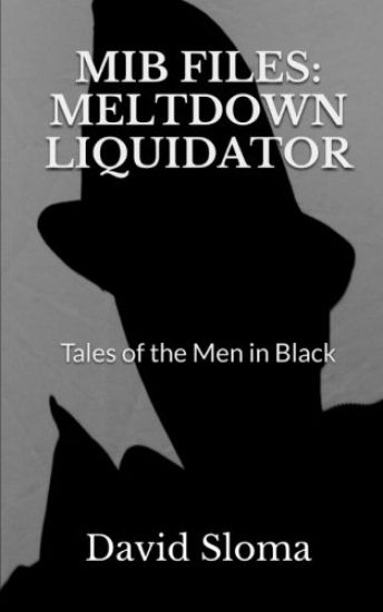 MIB Files: Meltdown Liquidator - Tales of the Men In Black