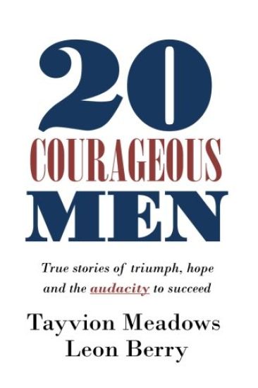 20 Courageous Men: True stories of triumph, hope and the audacity to succeed