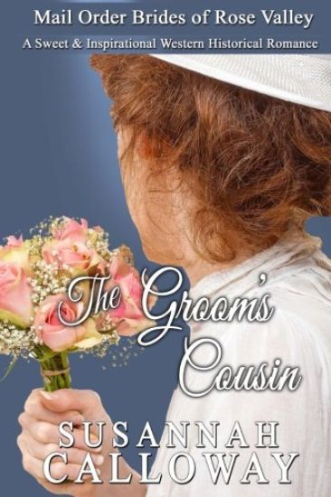 Mail Order Bride: The Groom's Cousin: A Sweet & Inspirational Western Historical Romance