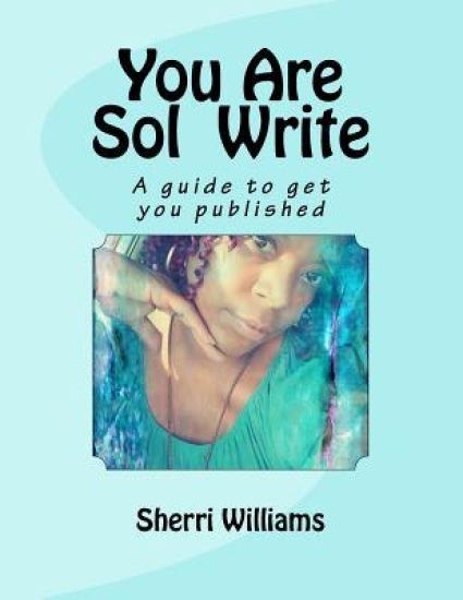 You Are Sol Write: A guide to get you published