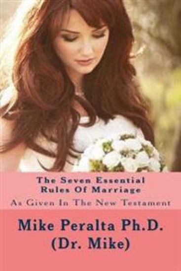 The Seven Essential Rules Of Marriage: As Given In The New Testament