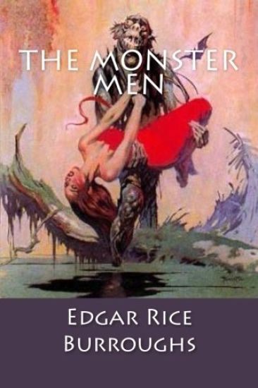 The Monster Men: Edgar Rice Burroughs