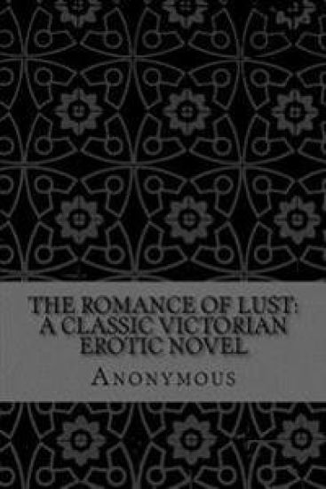 The Romance of Lust: A Classic Victorian erotic novel