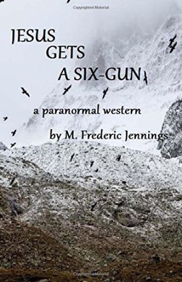 Jesus gets a Six-gun: a paranormal western