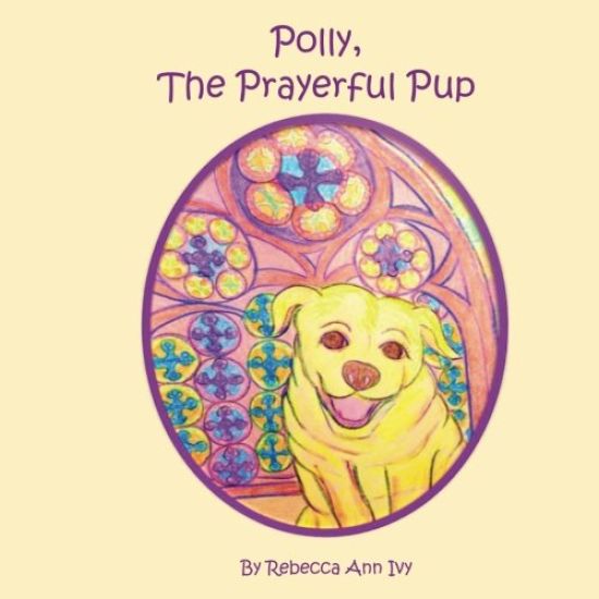Polly, The Prayerful Pup: The House of Ivy