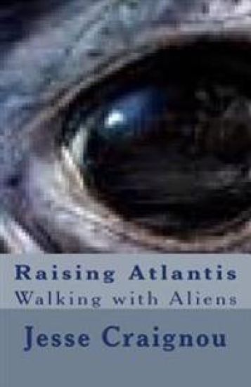 Raising Atlantis: Walking with Aliens