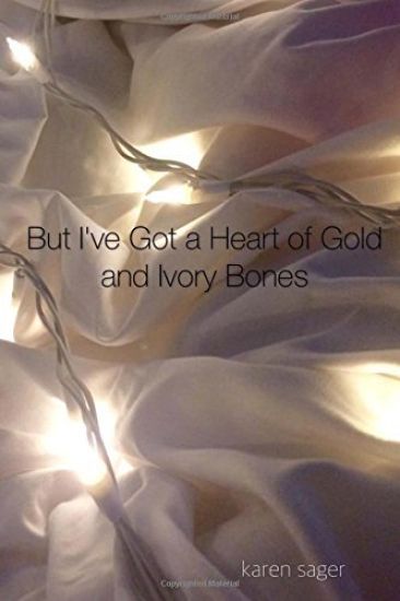 But I've Got a Heart of Gold and Ivory Bones