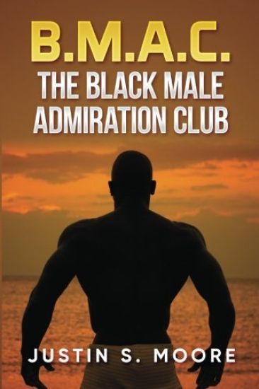 B.M.A.C.: The Black Male Admiration Club