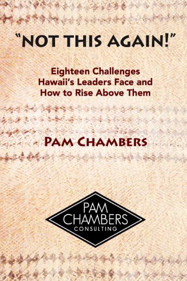 Not This Again!: Eighteen Challenges Hawaii's Leaders Face and How to Rise above Them