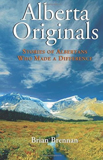 Alberta Originals: Stories of Albertans Who Made a Difference