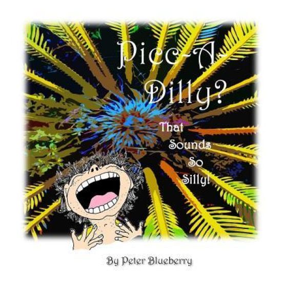Picc-A-Dilly That sounds so silly