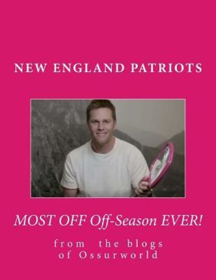 New England Patriots Most Off Off-Season Ever!