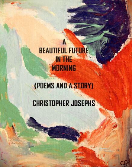 A Beautiful Future In The Morning: Poems and a Story