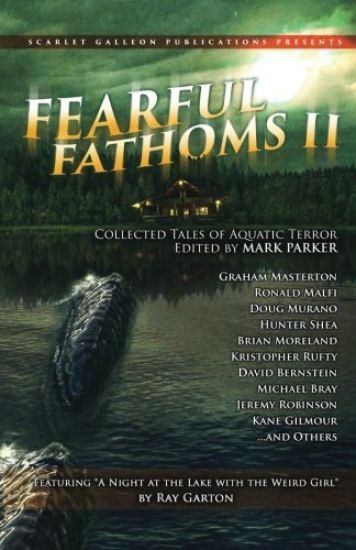 Fearful Fathoms: Collected Tales of Aquatic Terror (Vol. II - Lakes & Rivers)