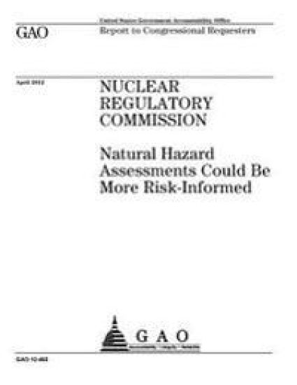 Nuclear Regulatory Commission: natural hazard assessments could be more risk-informed: report to congressional requesters.