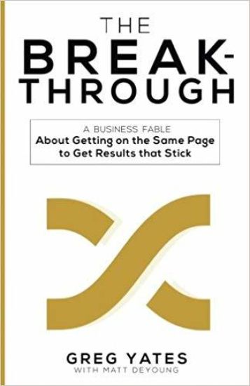 The Breakthrough: A Business Fable About Getting on the Same Page to Get Results That Stick