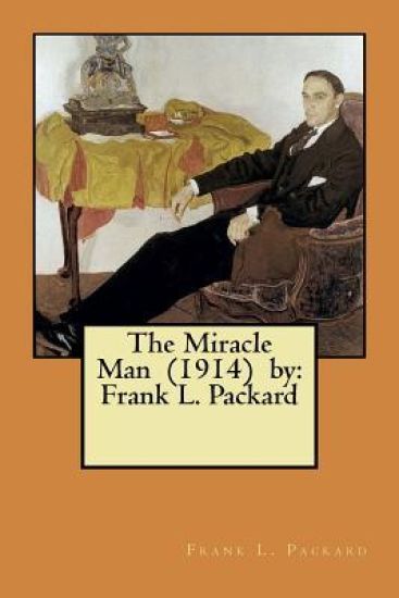 The Miracle Man (1914) by: Frank L. Packard