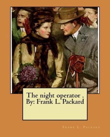 The night operator . By: Frank L. Packard