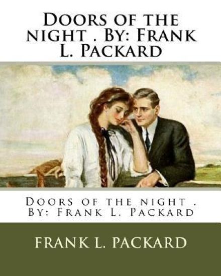 Doors of the night . By: Frank L. Packard