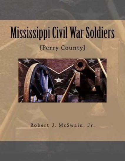 Mississippi Civil War Soldiers: {Perry County}
