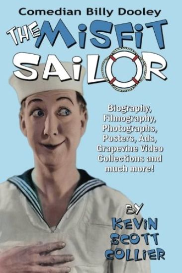 Billy Dooley: The Misfit Sailor: His Life, Vaudeville Career, Silent Films, Talkies and more!