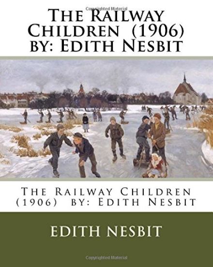 The Railway Children (1906) by: Edith Nesbit